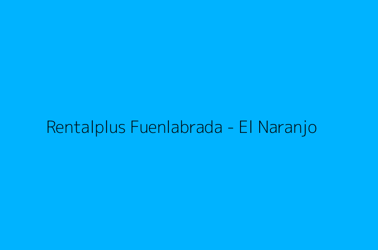 Rentalplus Fuenlabrada - El Naranjo